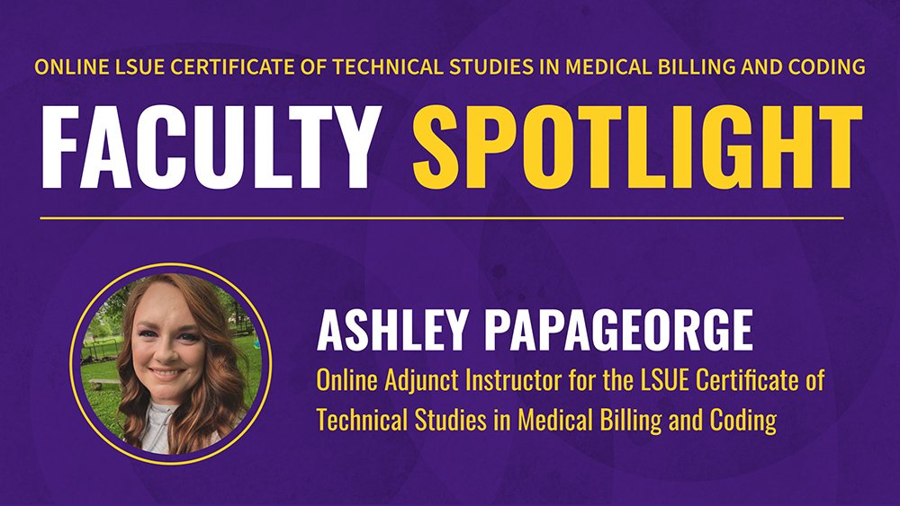 Online Adjunct Instructor for the LSUE Certificate of Technical Studies in the Medical Billing and Coding