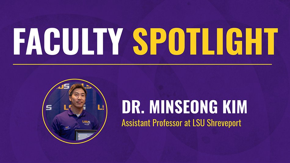 Faculty Spotlight: Dr. Minseong Kim, Assistant Professor at LSUS