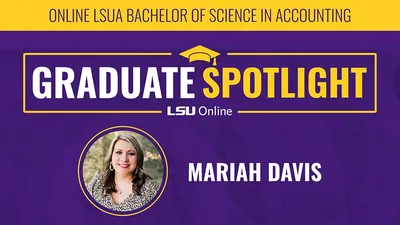 ONLINE LSUA BACHELOR OF SCIENCE IN ACCOUNTING GRADUATE SPOTLIGHT LSU Online MARIAH DAVIS