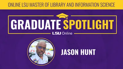 Student Stories: Jason Hunt for the Online MLIS from LSU