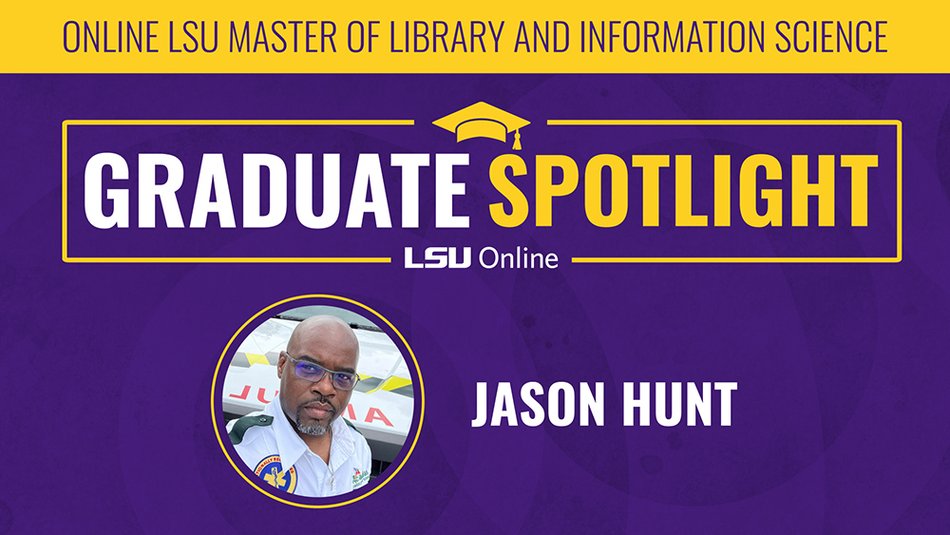 Student Stories: Jason Hunt for the Online MLIS from LSU
