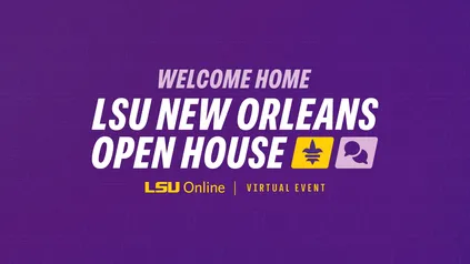 Graphic with words reading Welcome Home LSU New Orleans Open House