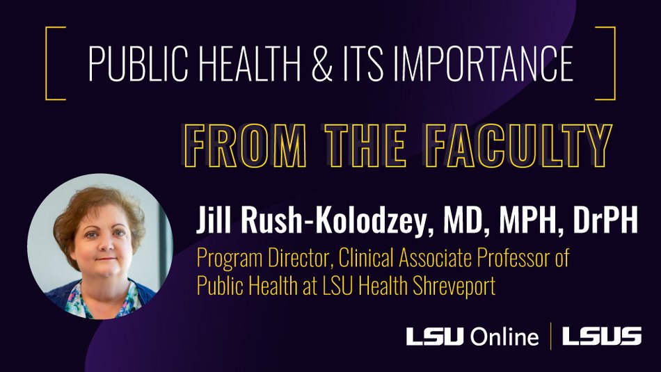 Jill Rush-Kolodzey, MD, MPH, DrPH, is the program director, clinical associate professor of public health at LSU Health Shreveport.
