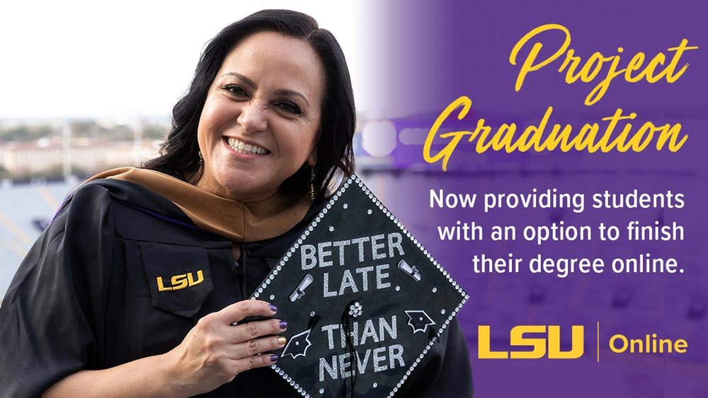 Project graduation now providing students with an option to finish their degree online LSU Online