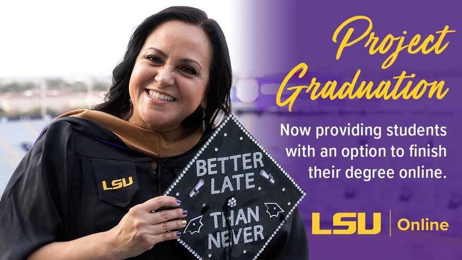 Project graduation now providing students with an option to finish their degree online LSU Online